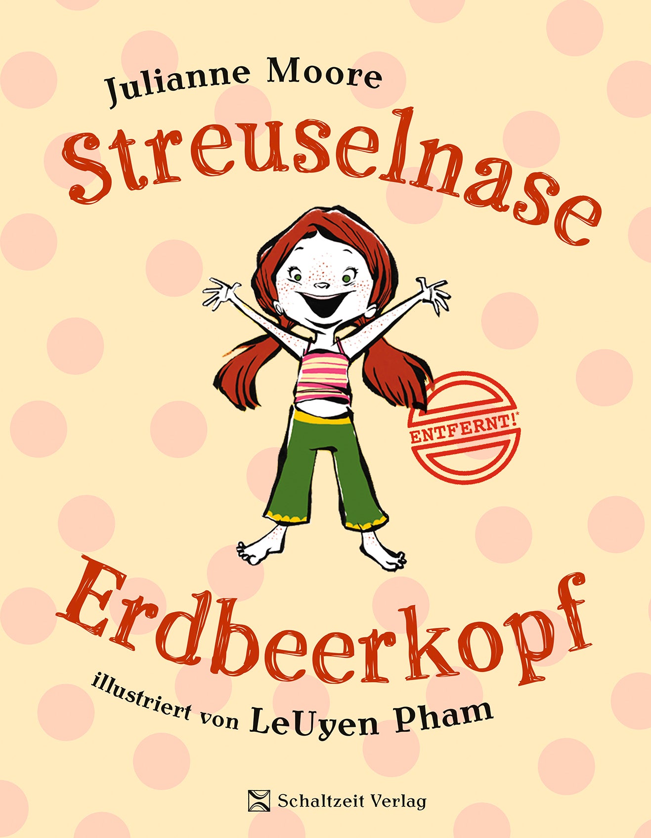 von Julianne Moore, illustriert von Pham LeUyen, übersetzt von Ruth Keen: Streuselnase Erdbeerkopf -   Bilderbücher - Geschichten für alle Kinder