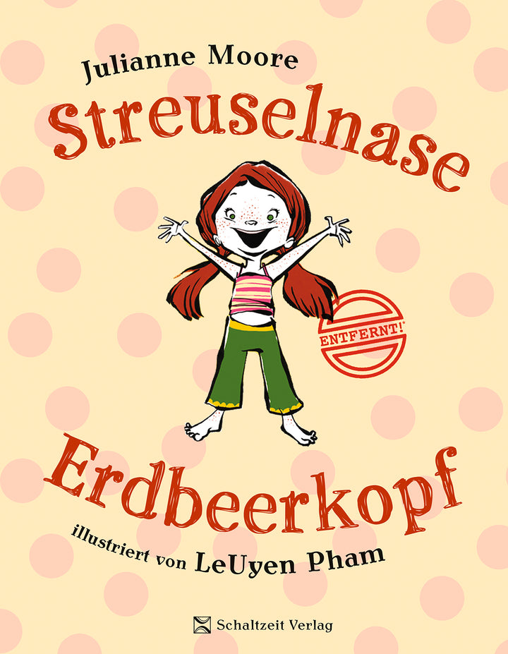 von Julianne Moore, illustriert von Pham LeUyen, übersetzt von Ruth Keen: Streuselnase Erdbeerkopf -   Bilderbücher - Geschichten für alle Kinder