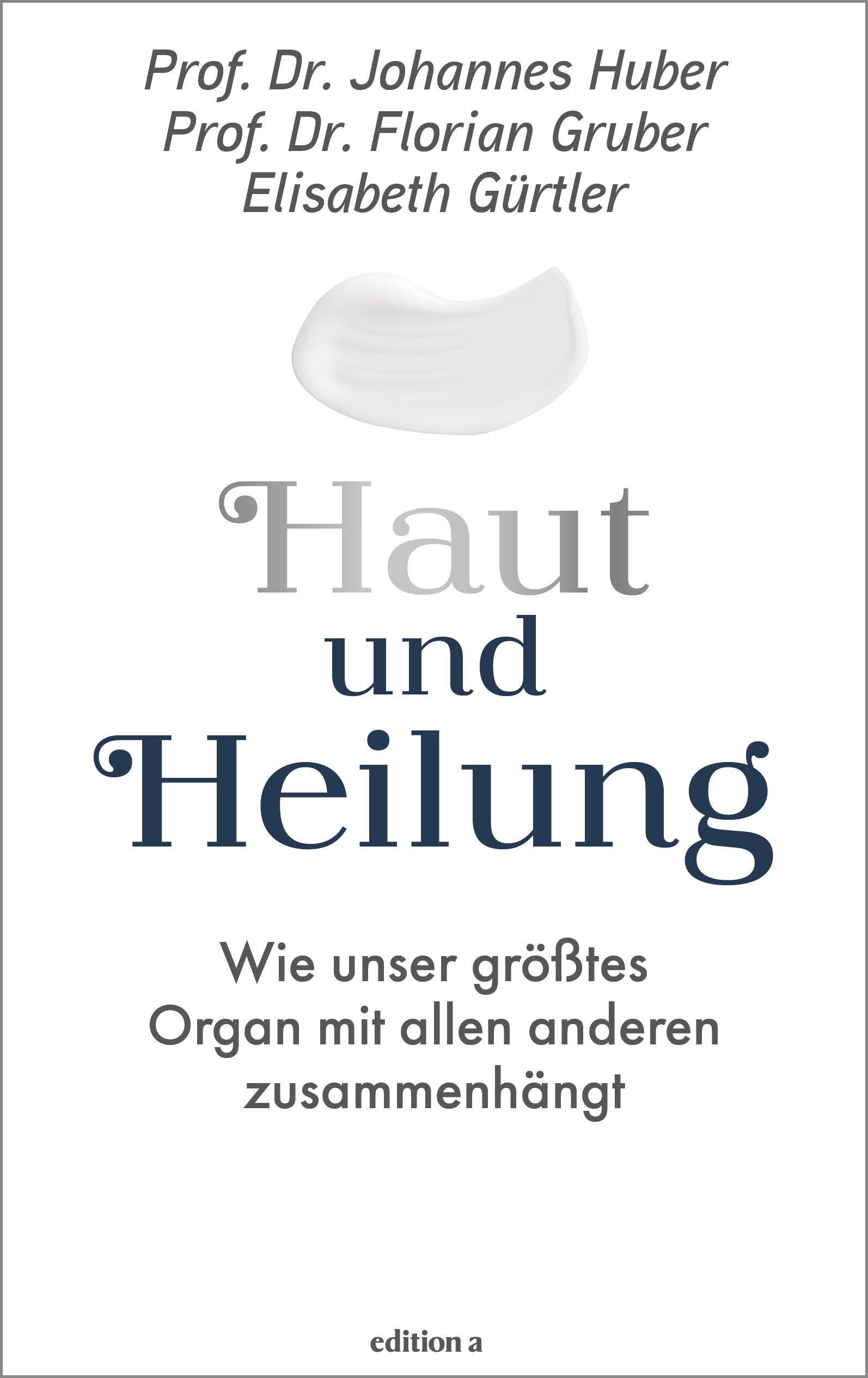 von Johannes Huber, Elisabeth Gürtler, Florian Gruber: Haut und Heilung