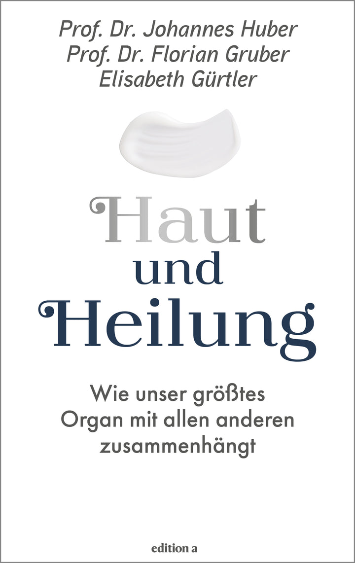 von Johannes Huber, Elisabeth Gürtler, Florian Gruber: Haut und Heilung