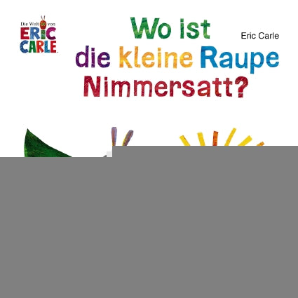 Wo ist die kleine Raupe Nimmersatt? -   Pappbücher