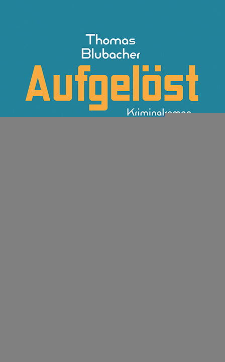 von Thomas Blubacher: Aufgelöst - Schweizer Krimi  