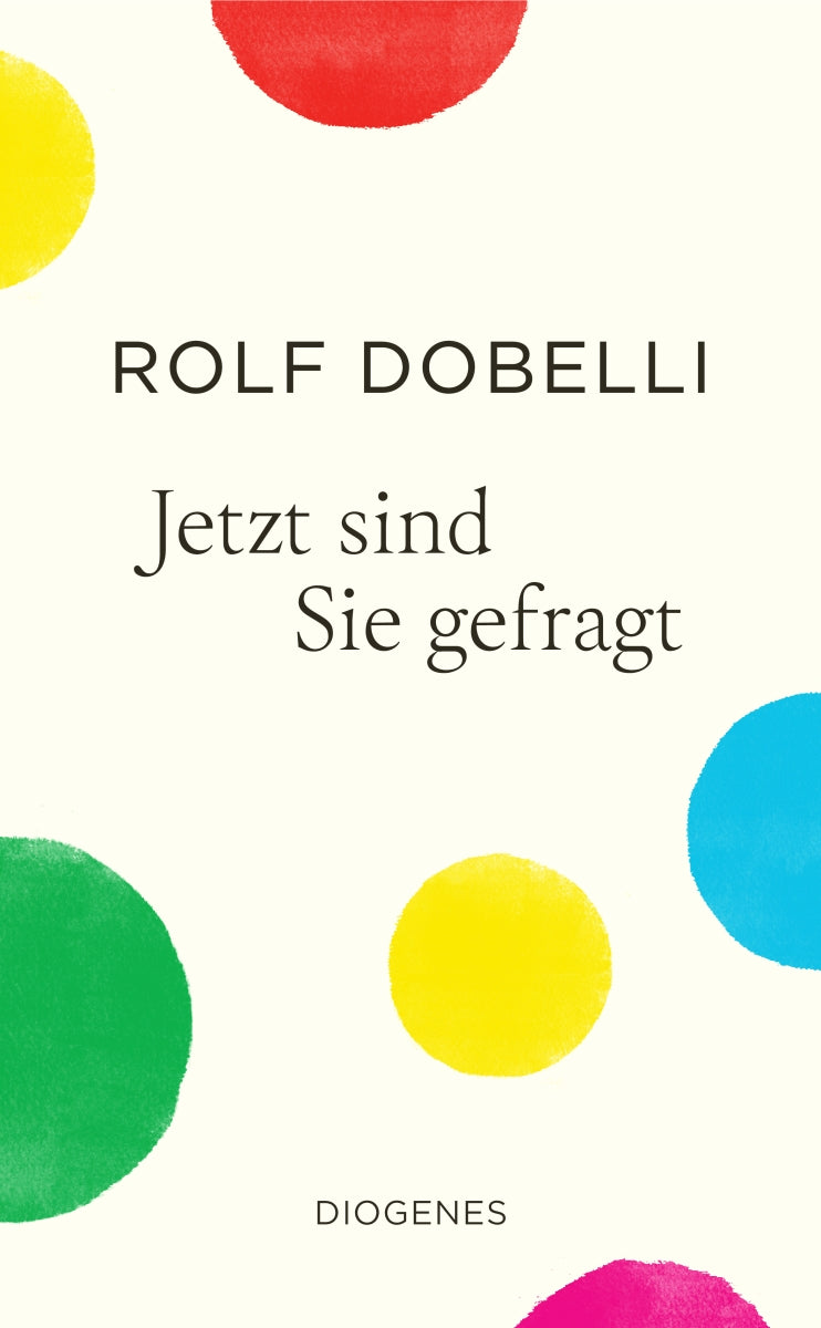 von Rolf Dobelli: Jetzt sind Sie gefragt