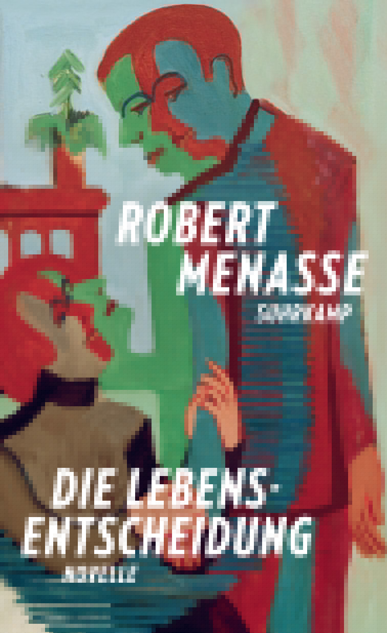 von Robert Menasse: Die Lebensentscheidung - Belletristik  