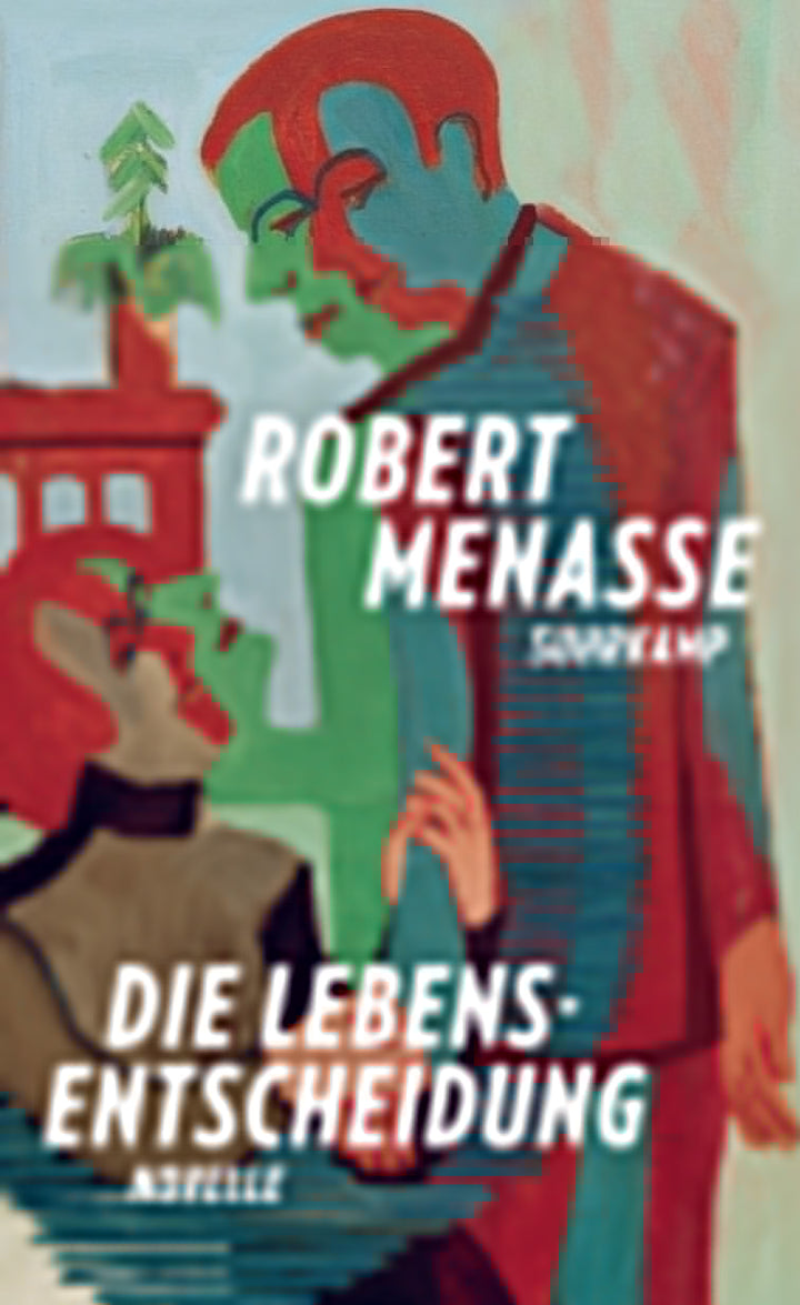 von Robert Menasse: Die Lebensentscheidung - Belletristik  