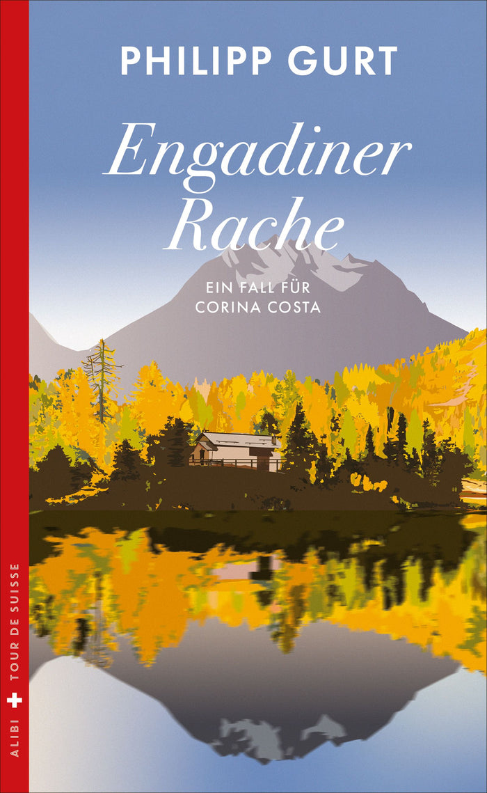 von Philipp Gurt: Engadiner Rache -Bündner Krimis - Spannung in den Bergen   
