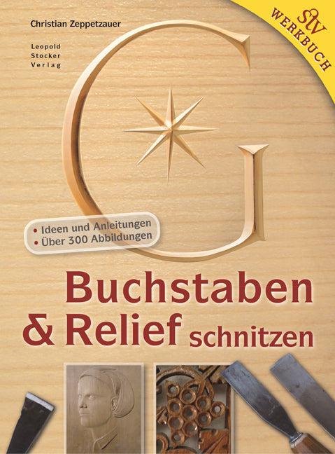 Zeppetzauer, Christian: Buchstaben & Relief schnitzen
