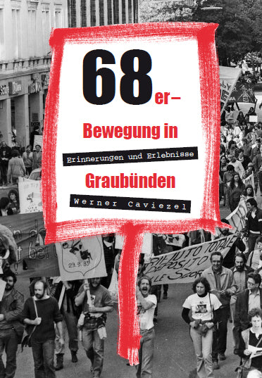 Caviezel, Werner: Die 68er-Bewegung in Graubünden - Erinnerungen und Erlebnisse