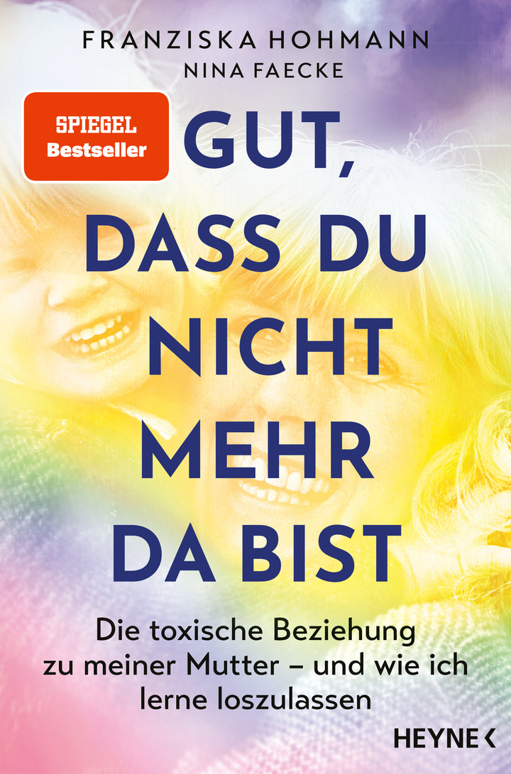 Hohmann, Franziska; Faecke, Nina: Gut, dass du nicht mehr da bist