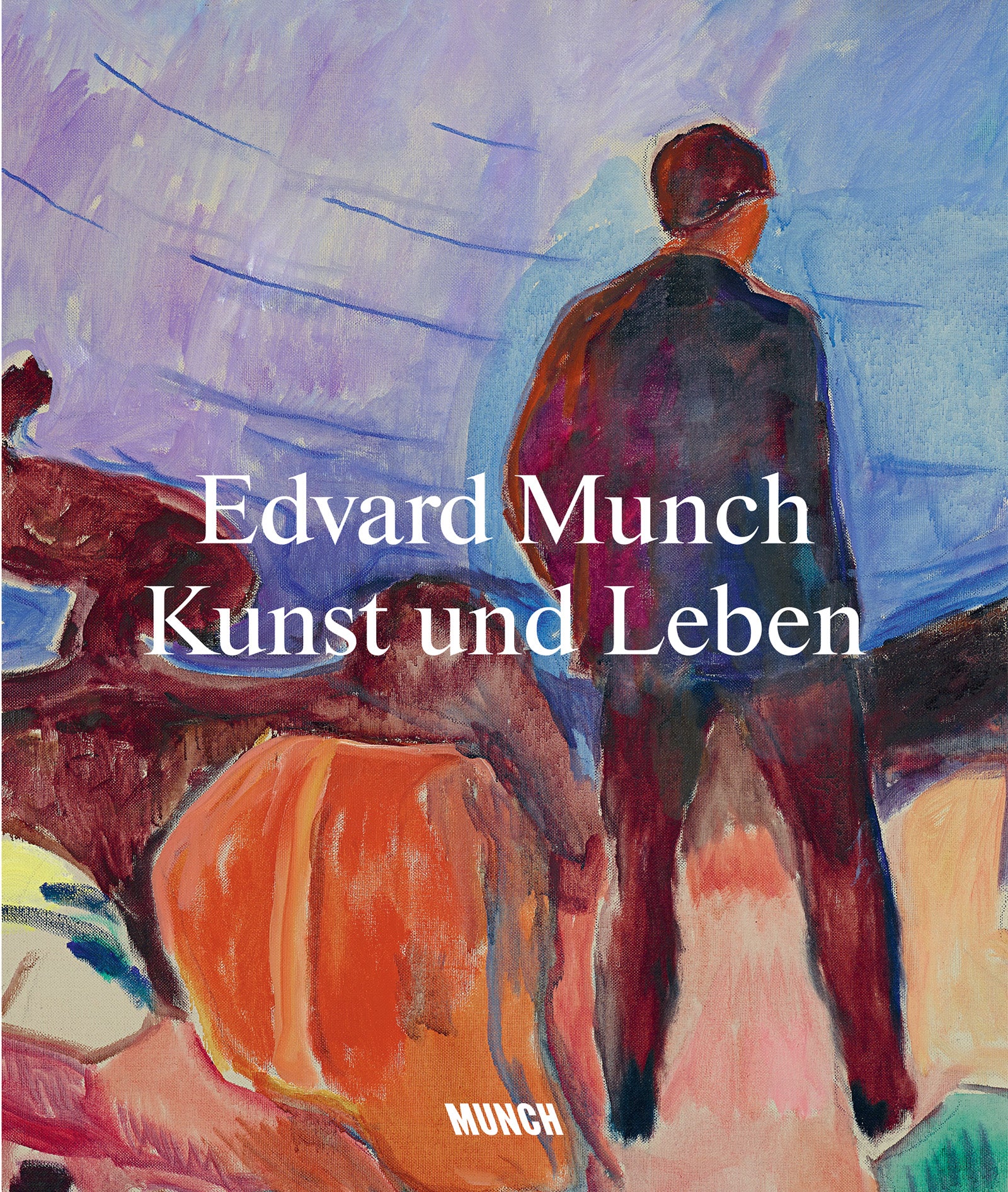herausgegeben von Kate Bell: Edvard Munch: Kunst und Leben