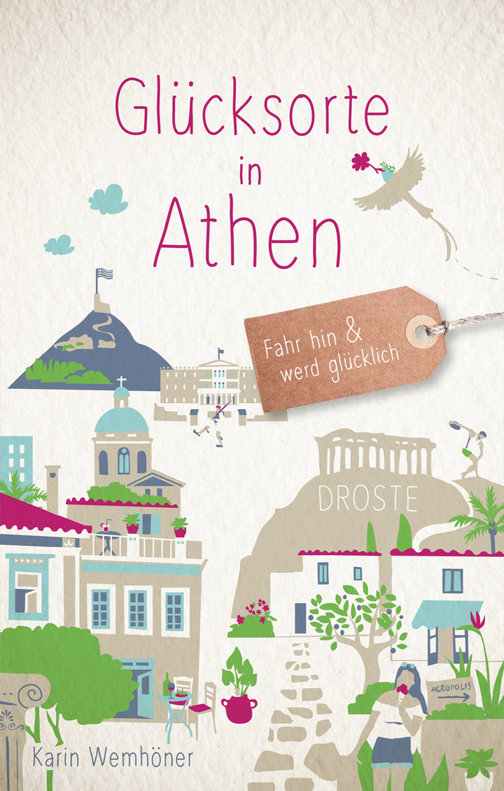 Wemhöner, Karin: Glücksorte in Athen - Fahr hin und werd glücklich