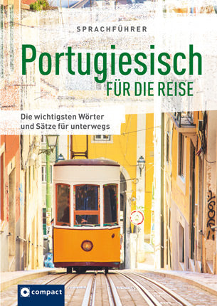 Portugiesisch für die ReiseDie wichtigsten Wörter & Sätze für unterwegs. Mit Zeige-Wörterbuch