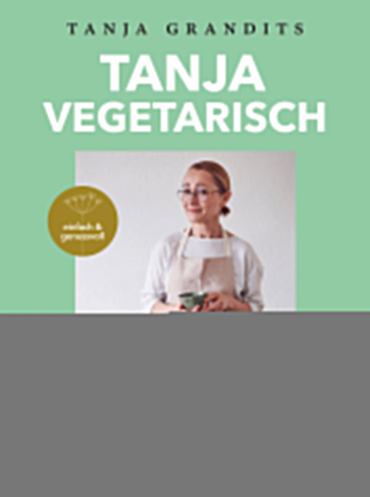 Grandits, Tanja: TANJA VEGETARISCH -  Kochbücher 