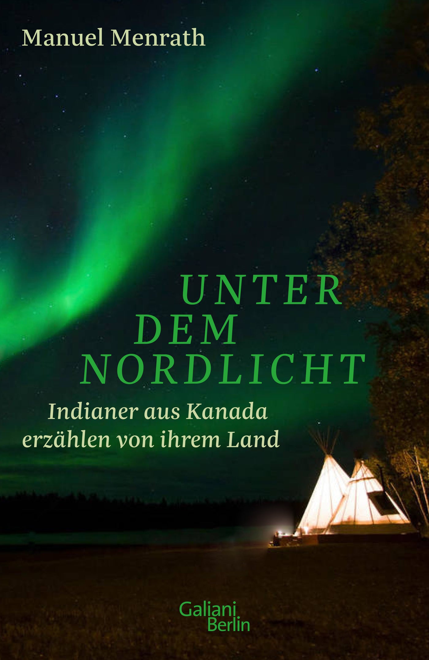 Menrath, Manuel: Unter dem NordlichtIndianer aus Kanada erzählen von ihrem Land