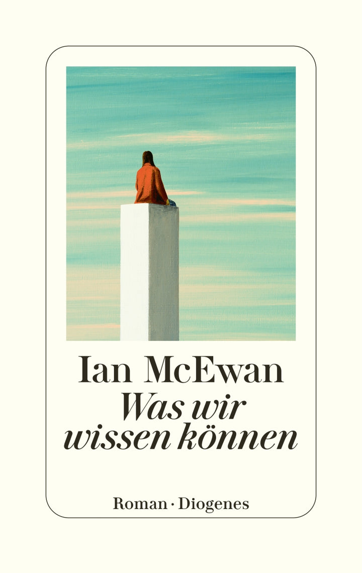 von Ian McEwan, übersetzt von Bernhard Robben: Was wir wissen können