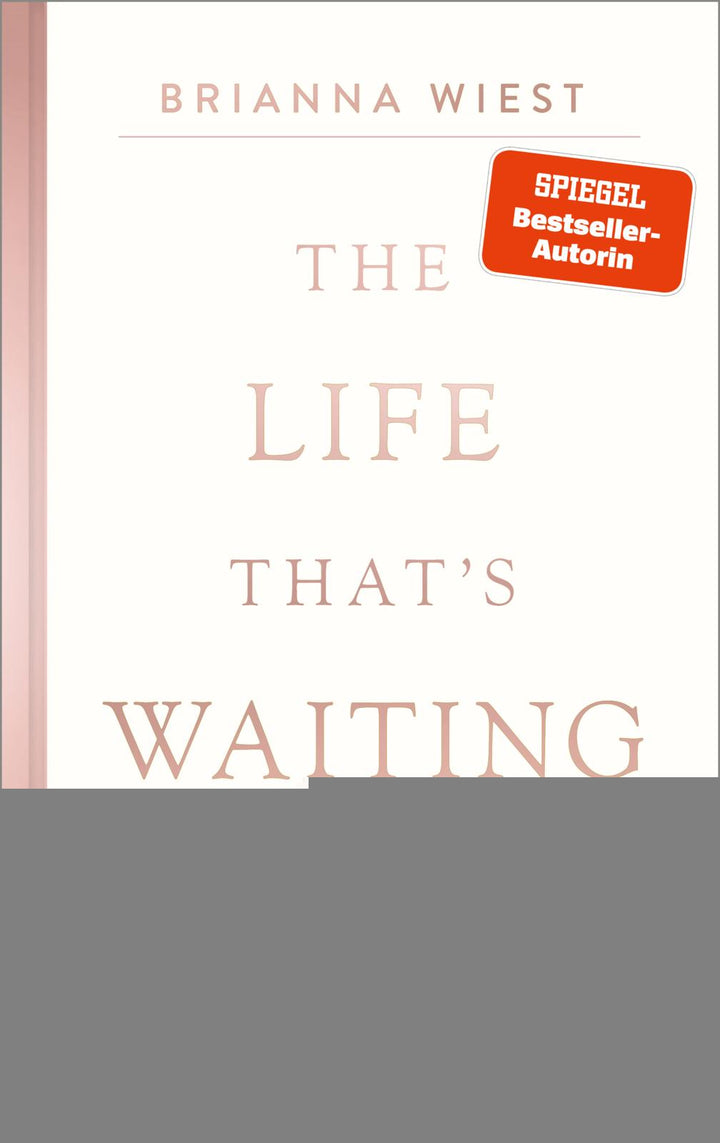 von Brianna Wiest, übersetzt von Renate Graßtat: The Life That’s Waiting -  Psychologie & Ratgeber 