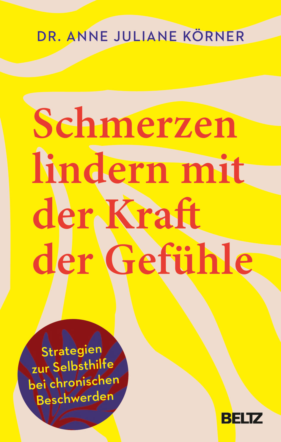 von Anne Juliane Körner, illustriert von Marie Wirbals: Schmerzen lindern mit der Kraft der Gefühle