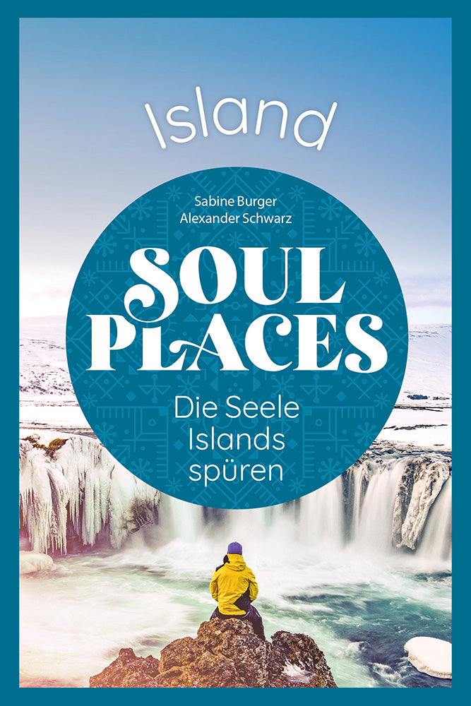 Schwarz, Alexander; Burger, Sabine: Soul Places Island - Die Seele Islands spüren