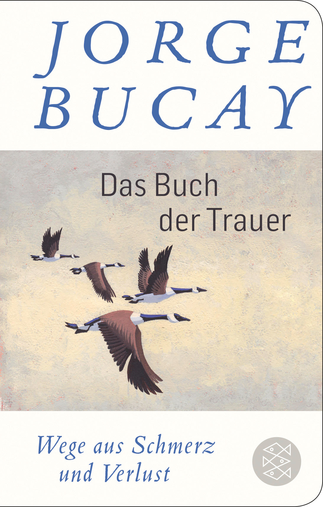 Bucay, Jorge: Das Buch der Trauer: Wege aus Schmerz und Verlust