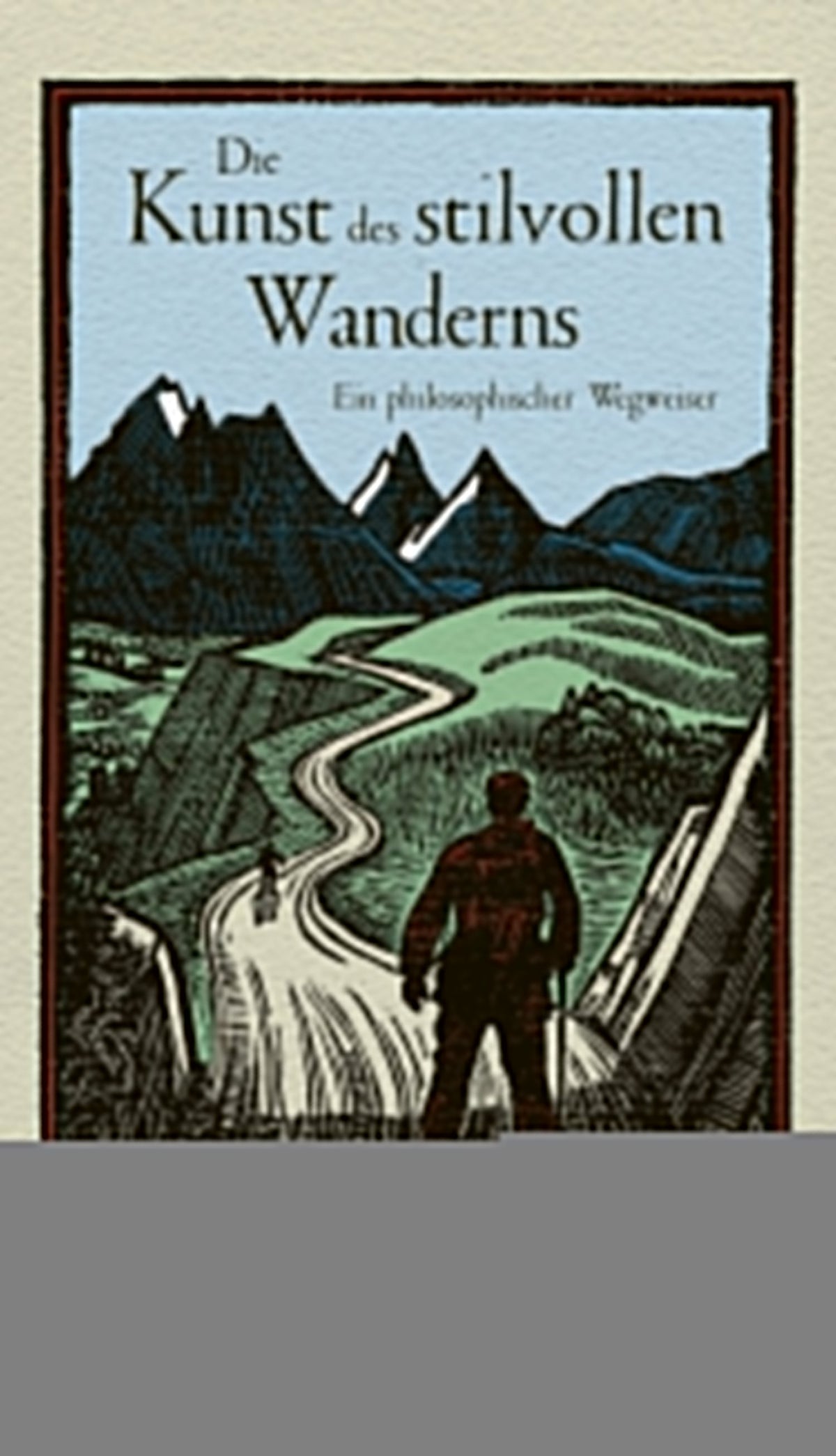 Graham, Stephen: Die Kunst des stilvollen Wanderns - Ein philosophischer Wegweiser -  Reiseberichte 