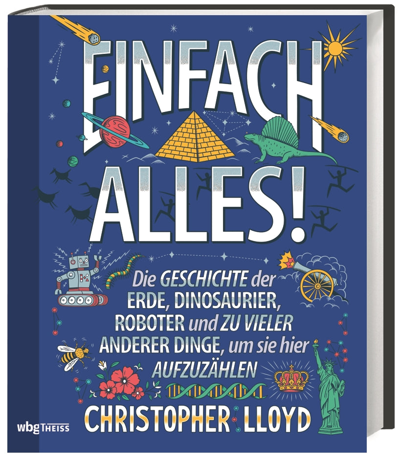 Lloyd, Christopher: Einfach alles! - Die Geschichte der Erde, Dinosaurier, Roboter und zu vieler anderer Dinge, um sie hier aufzuzählen