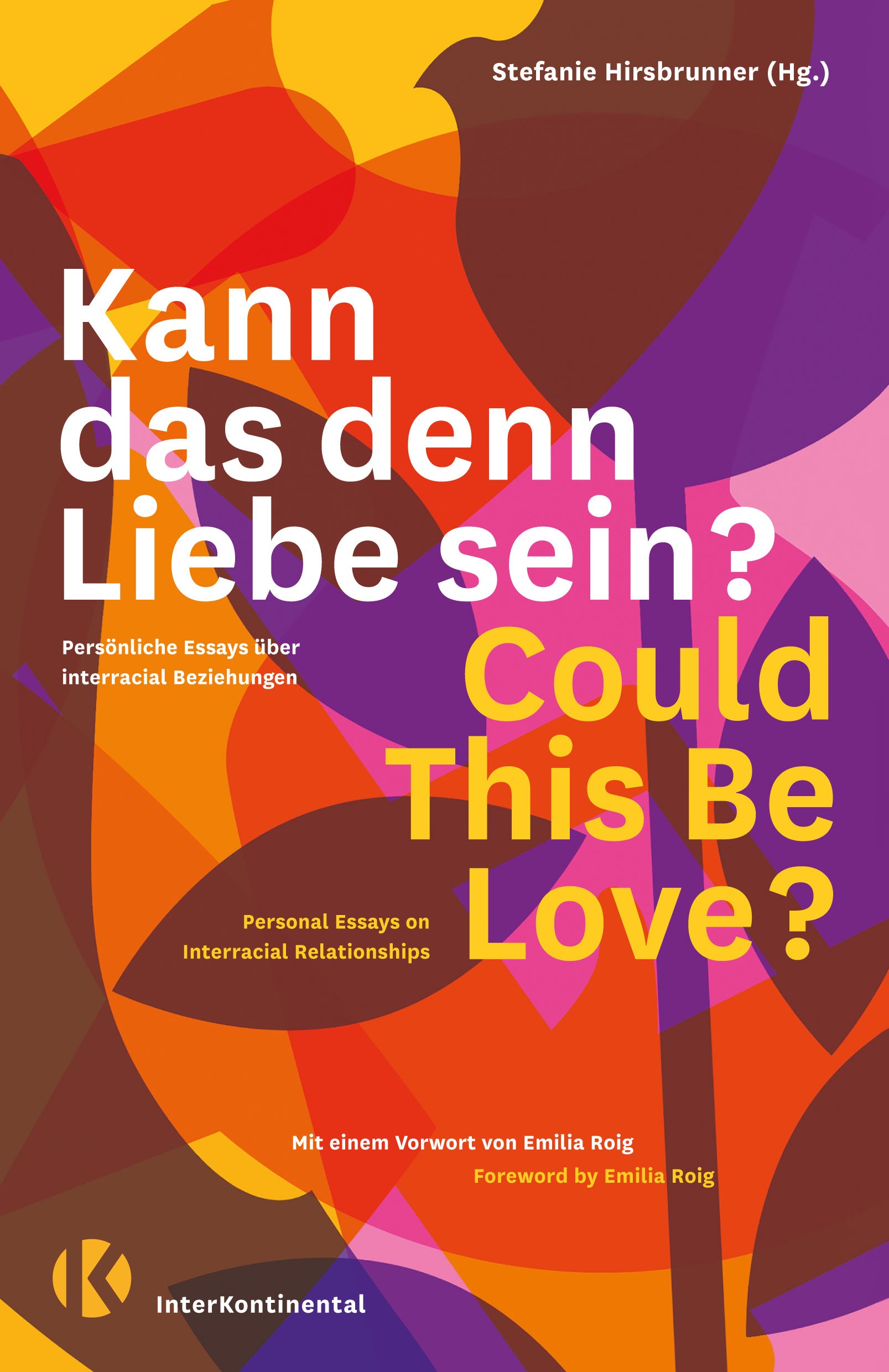 herausgegeben von Stefanie Hirsbrunner, übersetzt von Venice Trommer, Charlotte Wührer, Michael Kegler u.a.: Kann das denn Liebe sein? Could This Be Love?