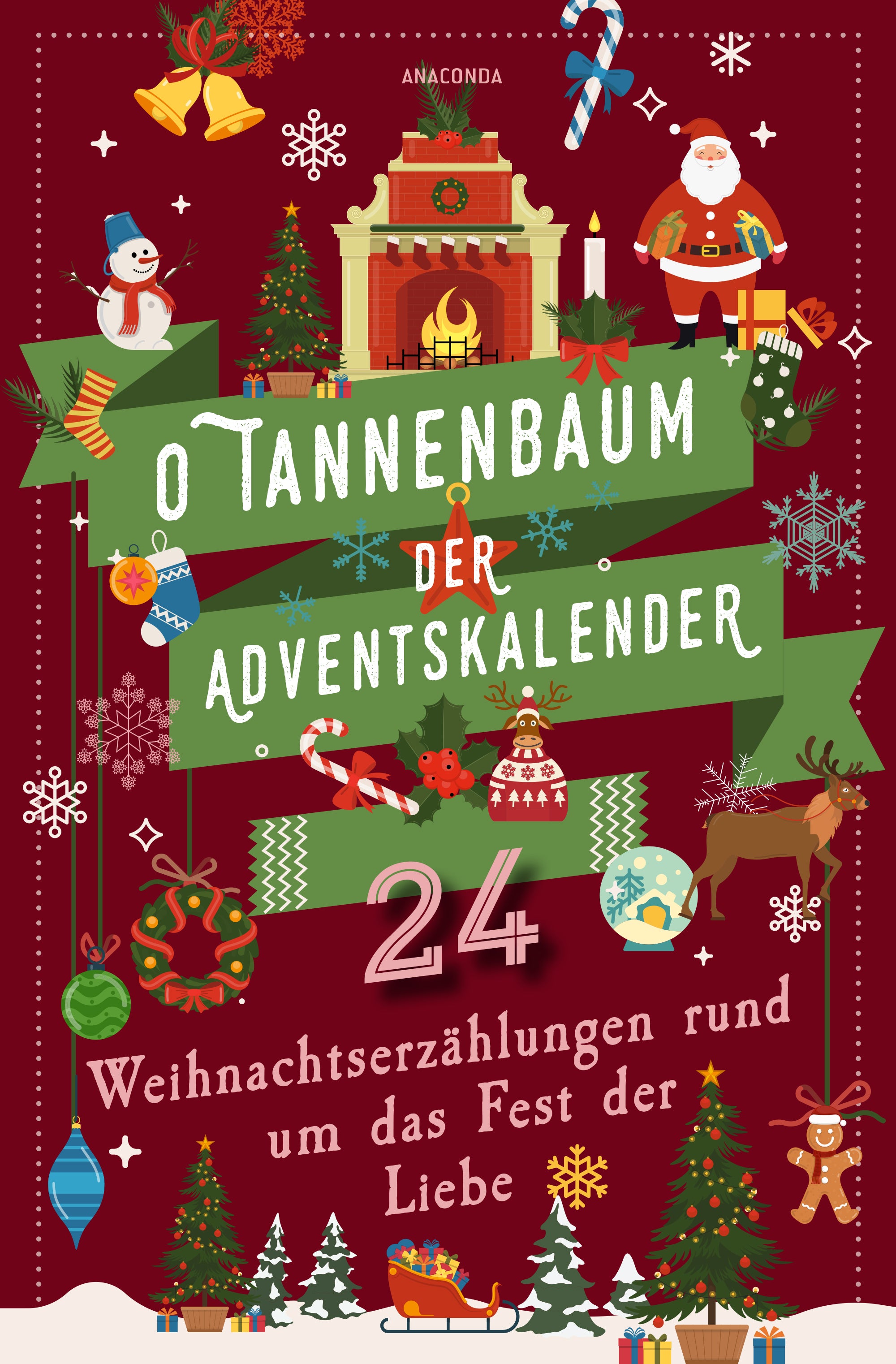 von Hans Christian Andersen, Walter Benjamin, Paula Dehmel, Charles Dickens u.a.: O Tannenbaum. Der Adventskalender. 24 Weihnachtserzählungen rund um das Fest der Liebe -