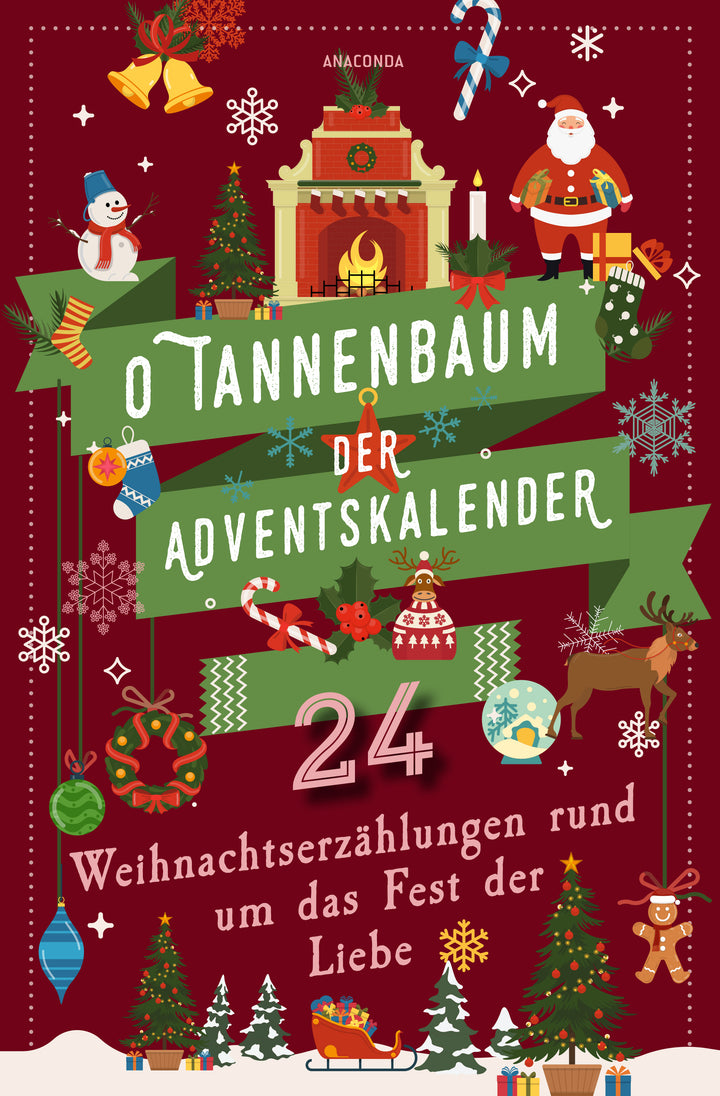 von Hans Christian Andersen, Walter Benjamin, Paula Dehmel, Charles Dickens u.a.: O Tannenbaum. Der Adventskalender. 24 Weihnachtserzählungen rund um das Fest der Liebe -
