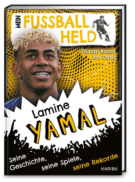 von Florian Kinast, illustriert von Jon Davis: Mein Fußballheld Lamine Yamal – Seine Geschichte, seine Spiele, seine Rekorde