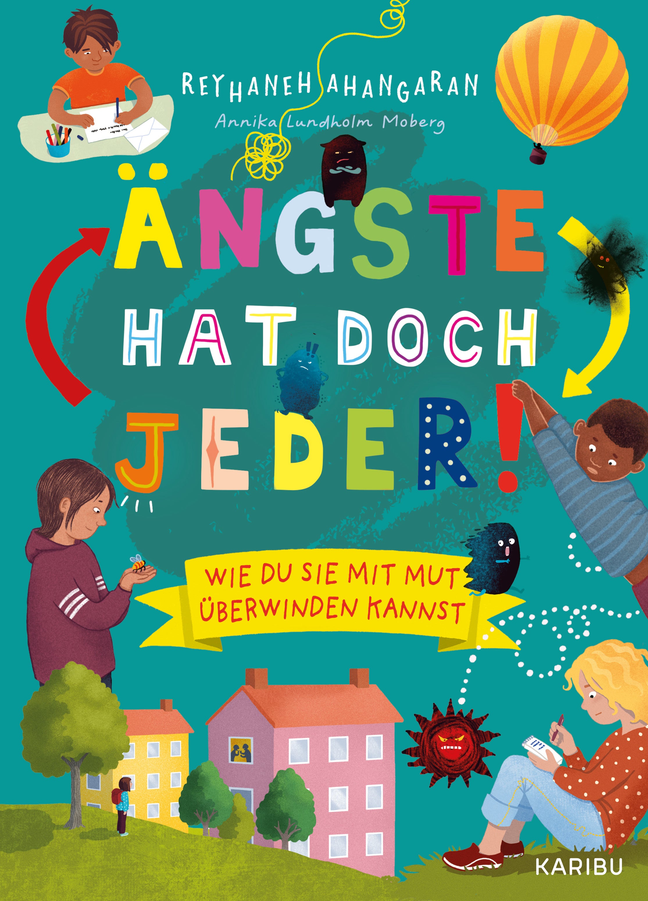 von Reyhaneh Ahangaran, illustriert von Annika Lundholm Moberg, übersetzt von Meike Blatzheim: Ängste hat doch jeder! – Wie du sie mit Mut überwinden kannst
