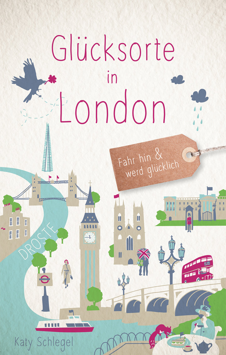 Schlegel, Katy: Glücksorte in London - Glücksorte. Fahr hin und werd glücklich