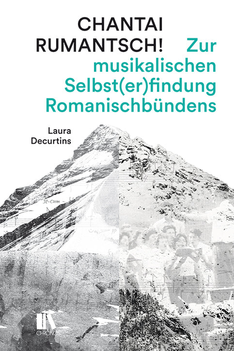 Decurtins, Laura: Chantai Rumantsch - Zur musikalischen Selbst(er)findung Romanischbündens