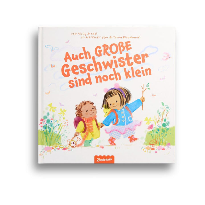 von Molly Mead, Antonia Woodward, übersetzt von Kathrin Köller: Auch große Geschwister sind noch klein -   Bilderbücher - Geschichten für alle Kinder