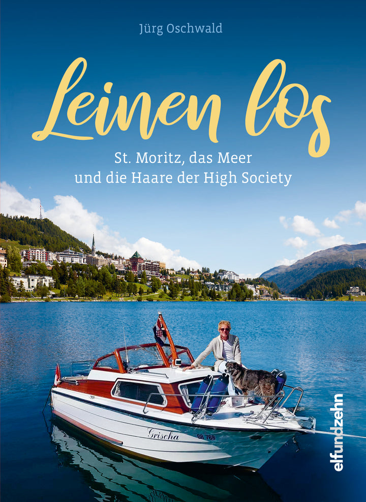 Oschwald, Jürg: Leinen los - St. Moritz, das Meer und die Haare der High Society