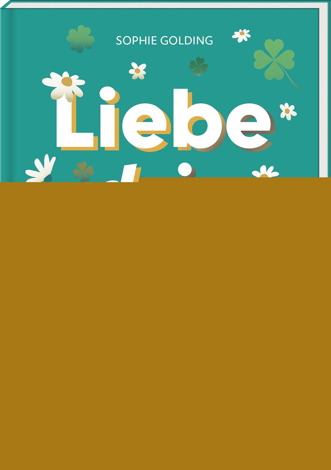 von Sophie Golding: Liebe dein Leben -