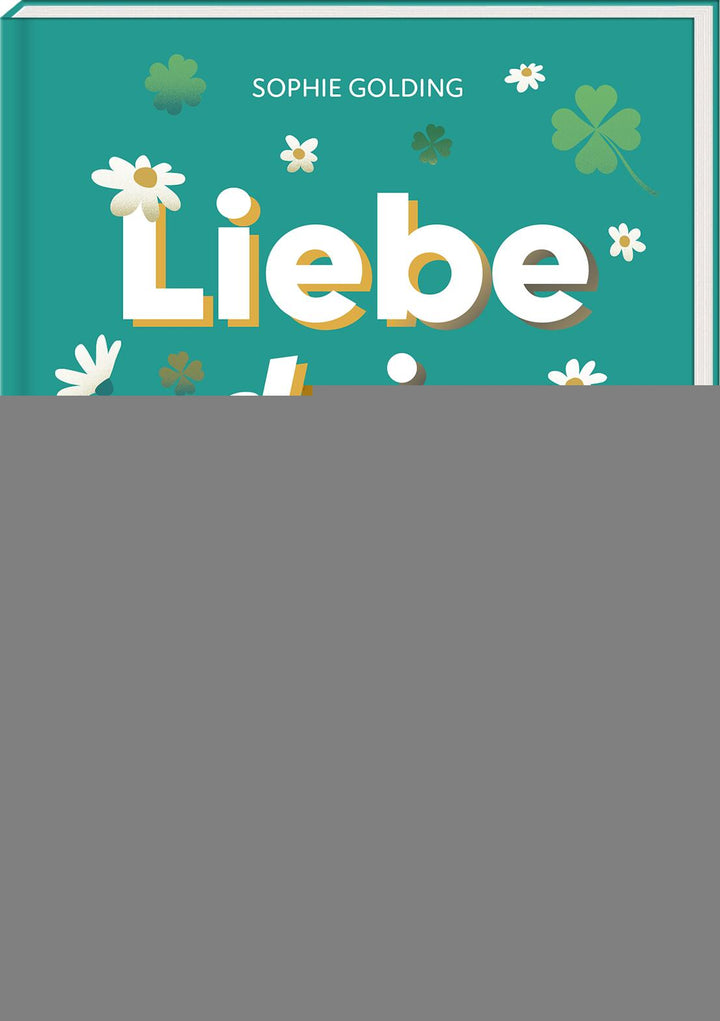 von Sophie Golding: Liebe dein Leben -