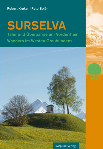 Kruker, Robert; Soler, Reto: Surselva - Täler und Übergänge am Vorderrhein
