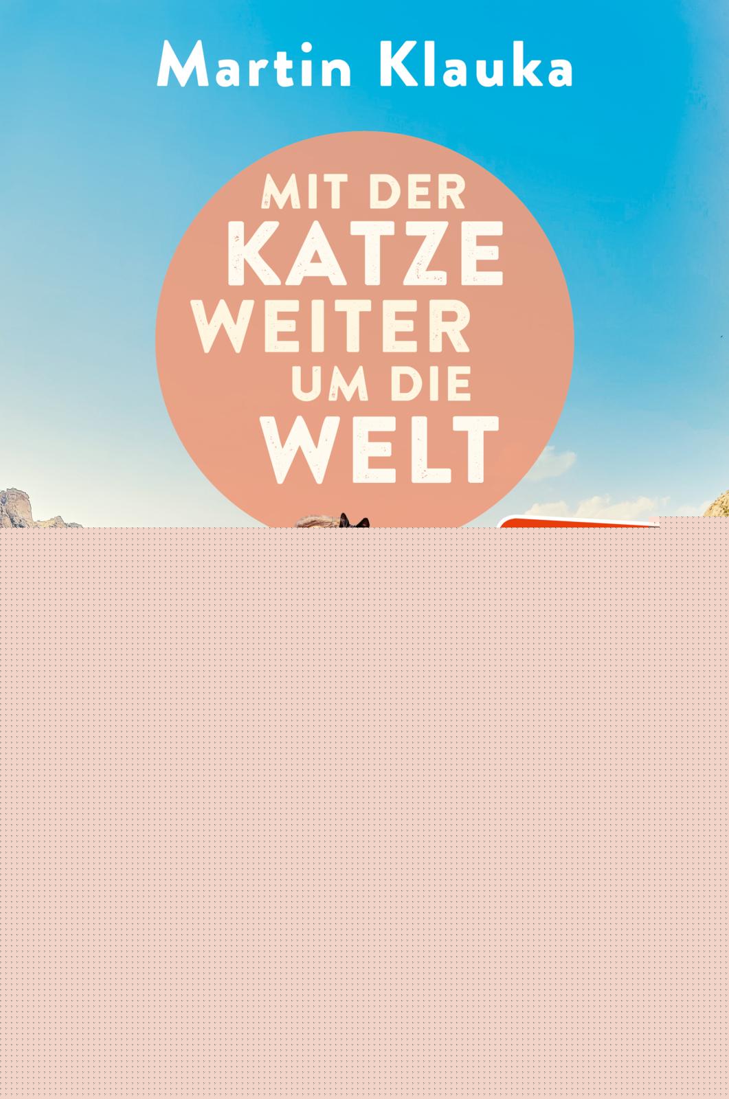 von Martin Klauka: Mit der Katze weiter um die Welt -  Reiseberichte 