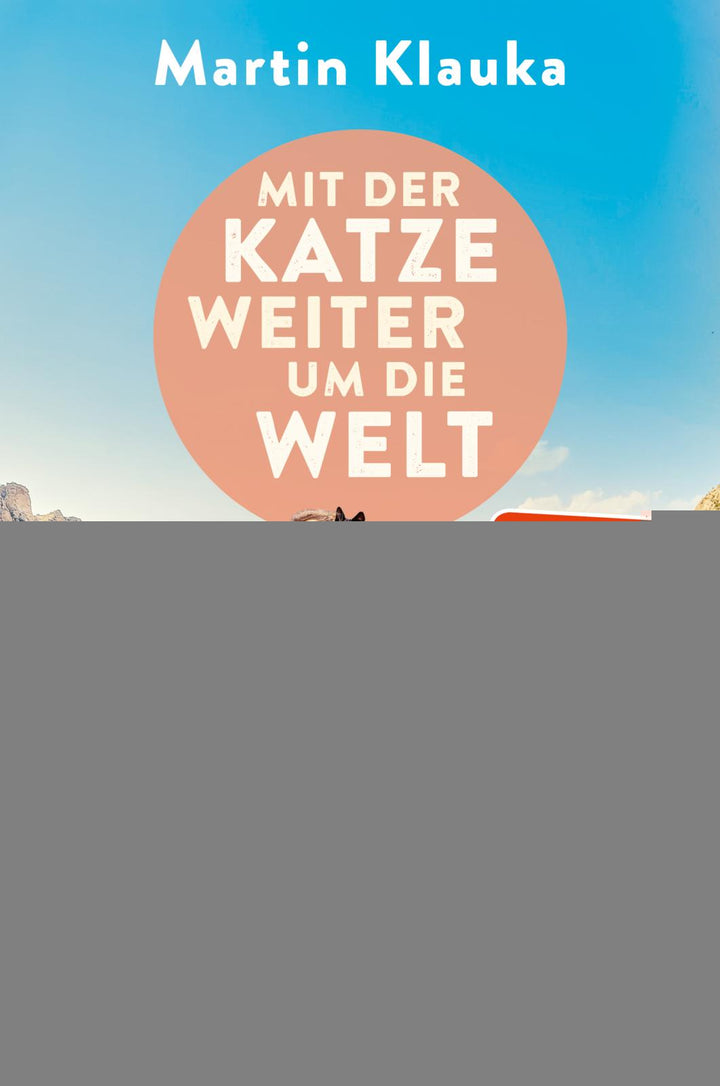 von Martin Klauka: Mit der Katze weiter um die Welt -  Reiseberichte 