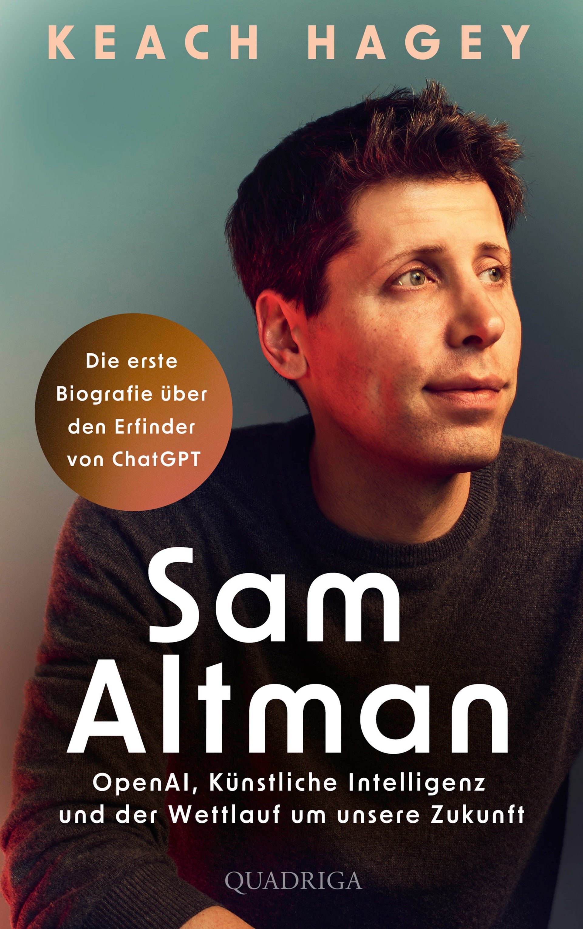 von Keach Hagey, übersetzt von Thomas Wollermann, Christa Prummer-Lehmair: Sam Altman