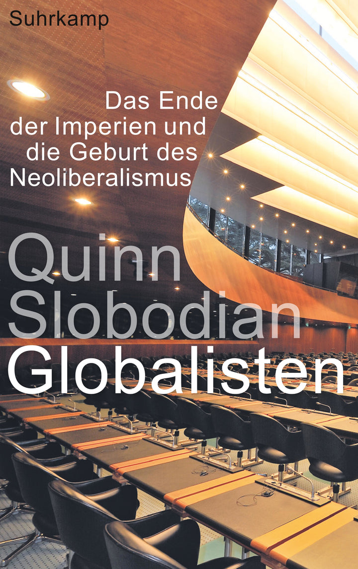 Slobodian, Quinn: Globalisten - Das Ende der Imperien und die Geburt des Neoliberalismus
