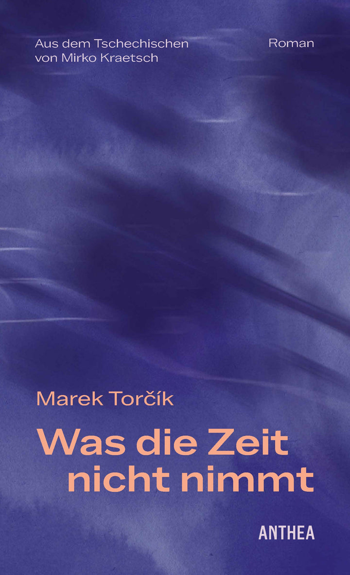 von Marek Torčík, übersetzt von Mirko Kraetsch: Was die Zeit nicht nimmt
