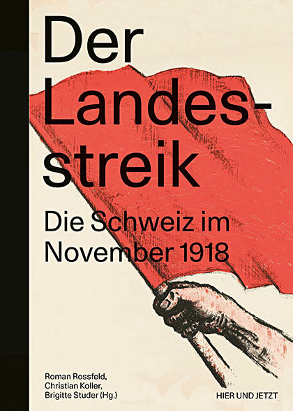 Rossfeld, Roman u.a. (Hrsg.): Der Landesstreik - Die Schweiz im November 1918