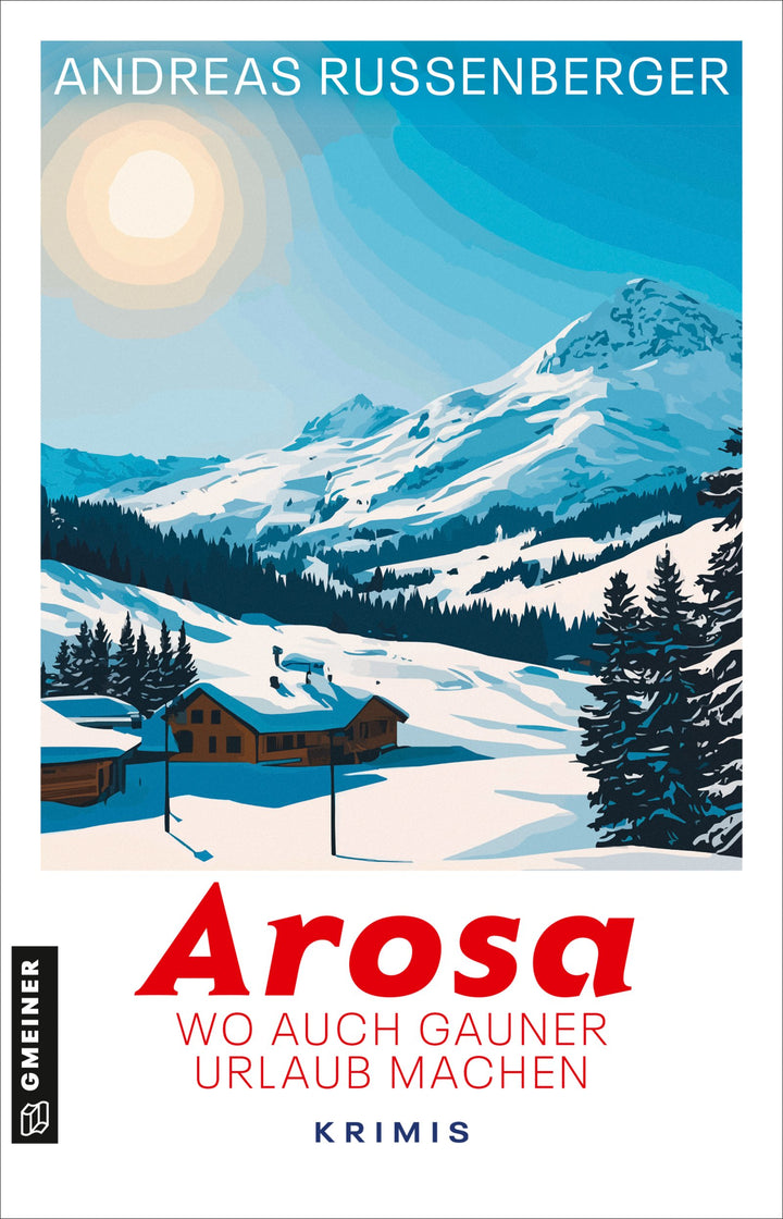 von Andreas Russenberger: Arosa - wo auch Gauner Urlaub machen