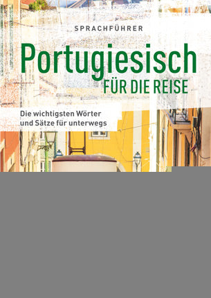 Portugiesisch für die ReiseDie wichtigsten Wörter & Sätze für unterwegs. Mit Zeige-Wörterbuch -  Sprachen 