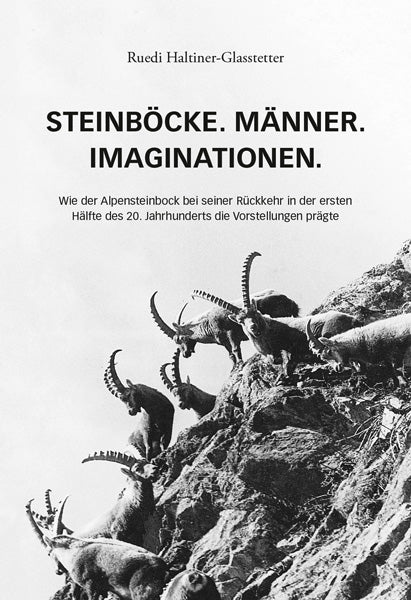 Haltiner-Glasstetter, Ruedi: Steinböcke. Männer. Imaginationen