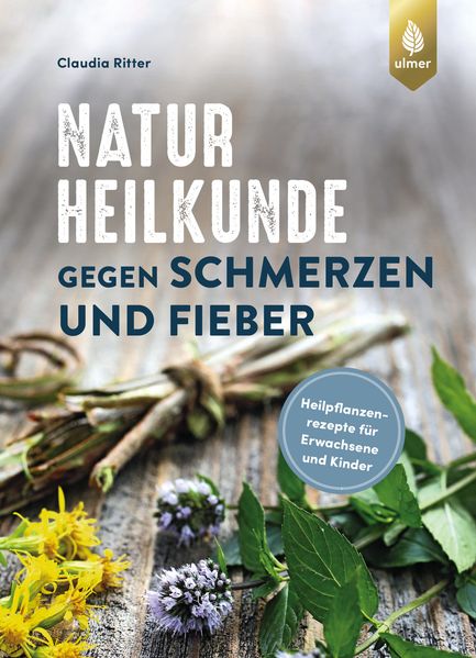 von Claudia Ritter: Naturheilkunde gegen Schmerzen und Fieber -  Gesund leben