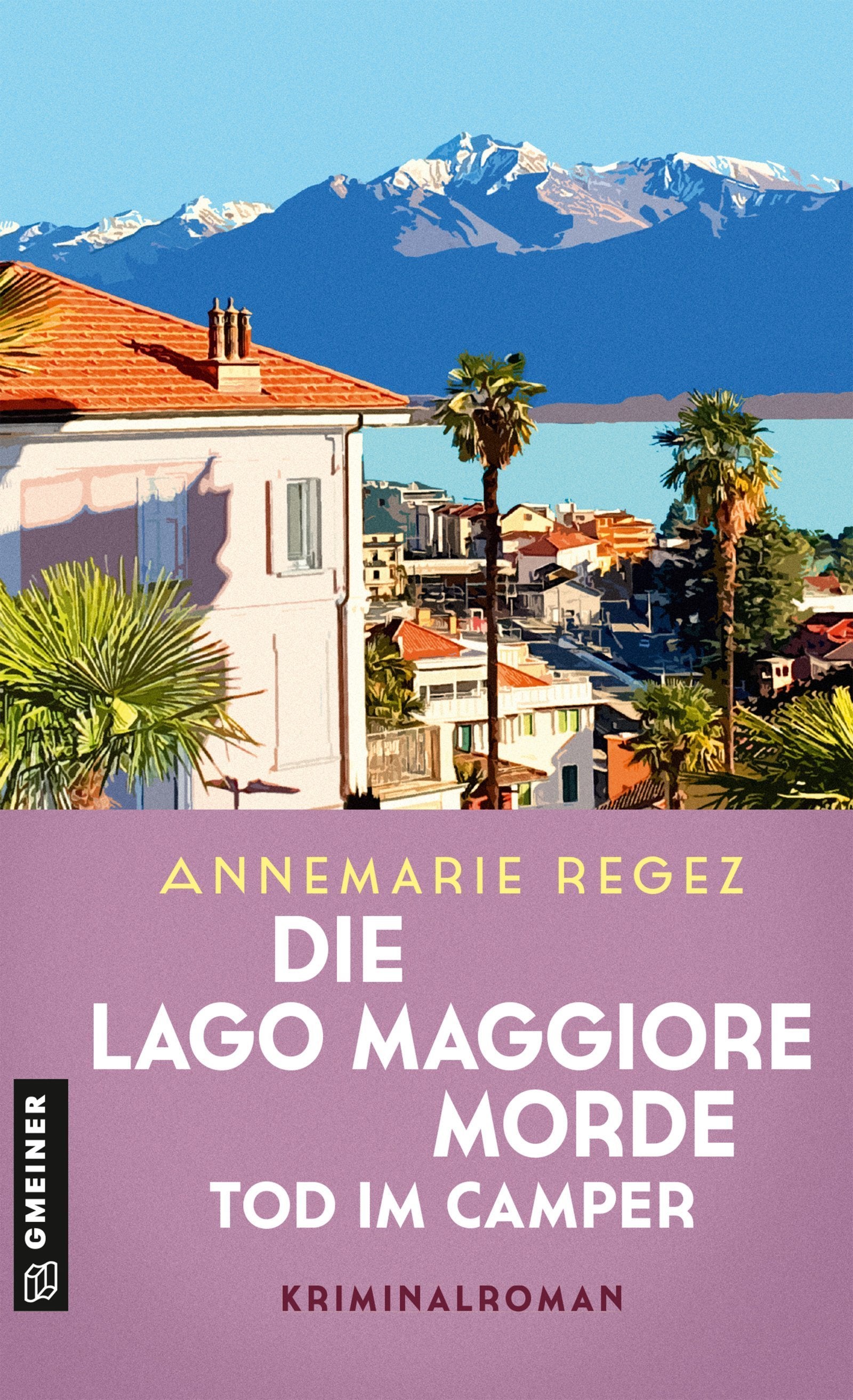 von Annemarie Regez: Die Lago Maggiore-Morde - Tod im Camper