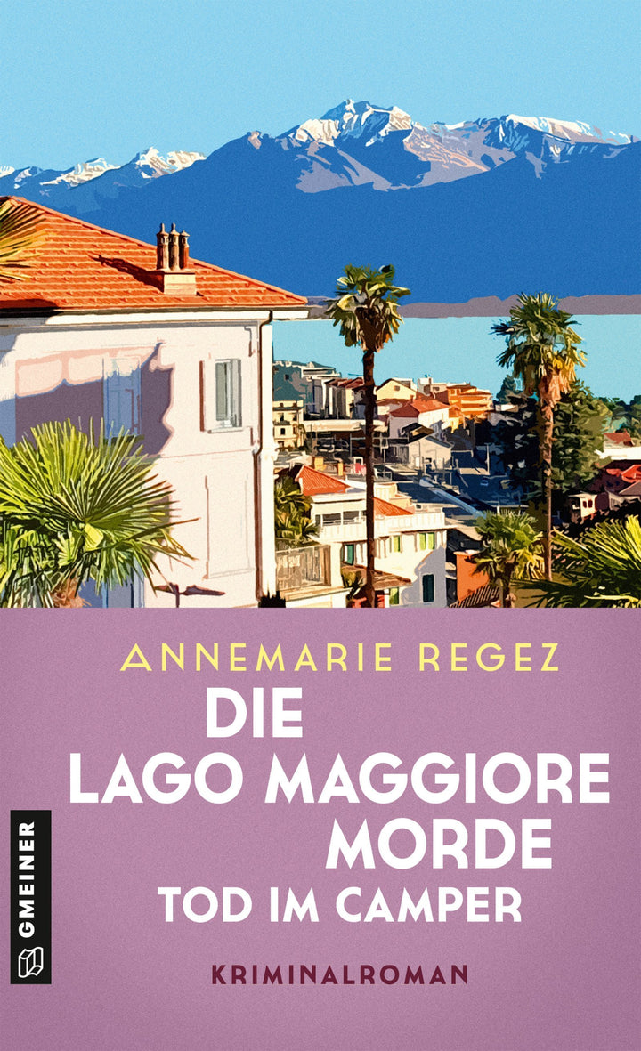 von Annemarie Regez: Die Lago Maggiore-Morde - Tod im Camper