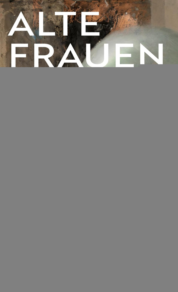 von Verena Lueken: Alte Frauen -  Kunst 